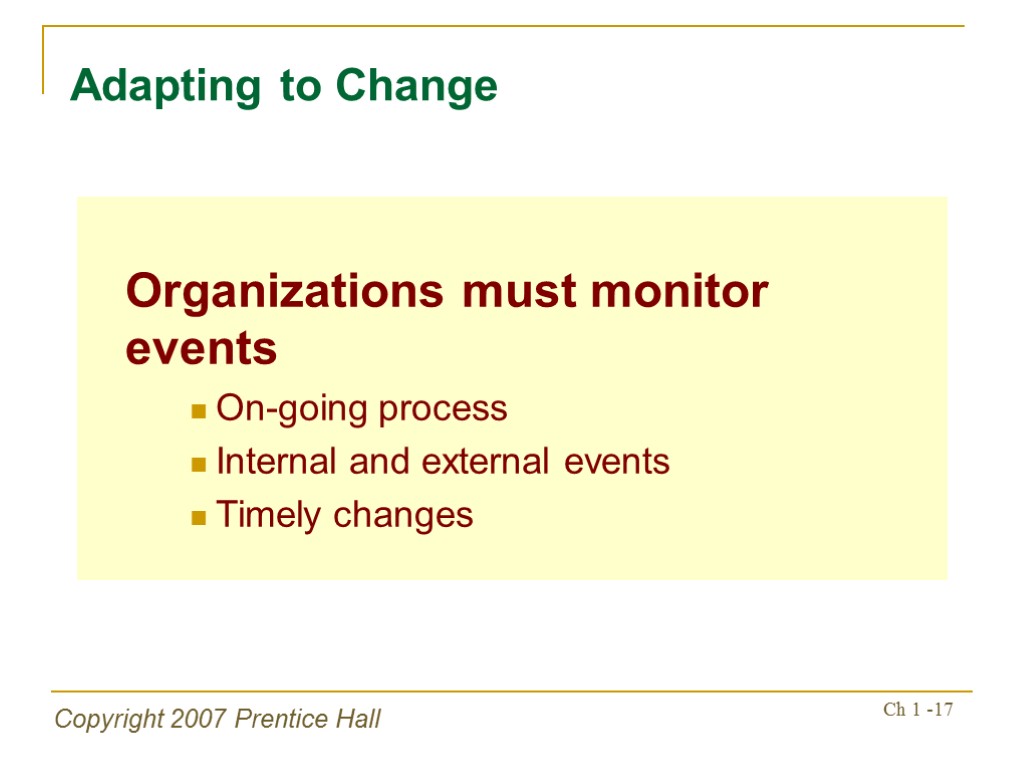 Copyright 2007 Prentice Hall Ch 1 -17 Organizations must monitor events On-going process Internal